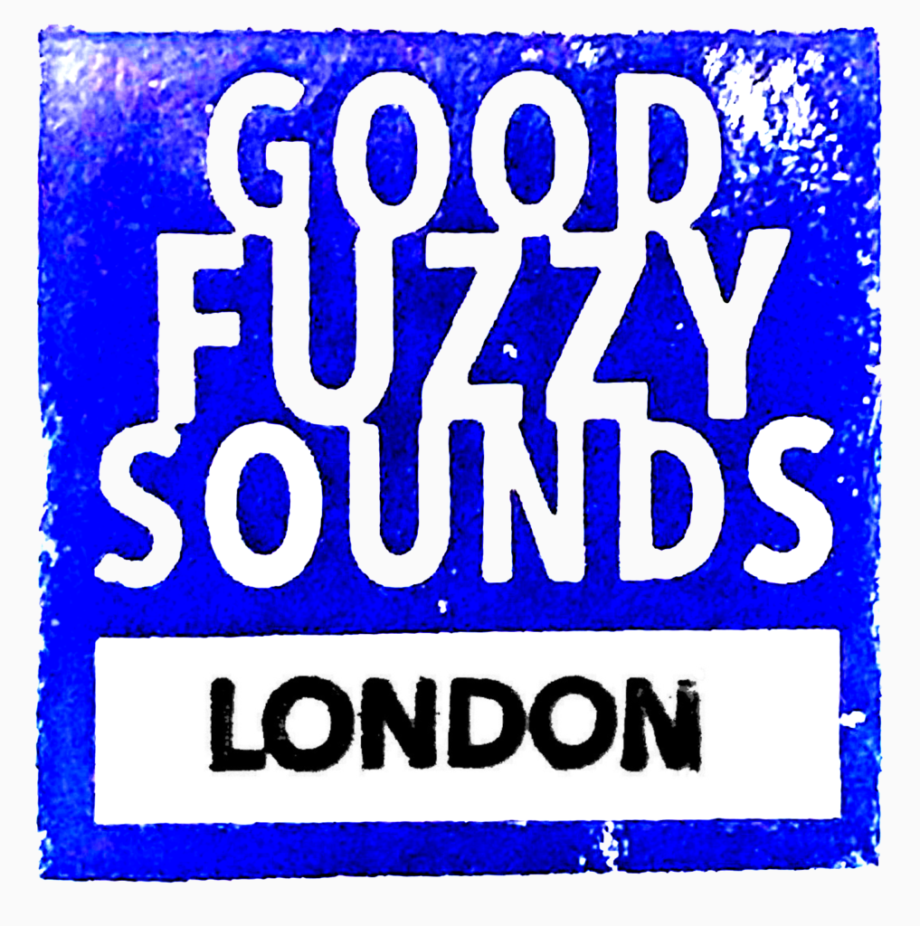 Hand-stamped logo, blue on white, blobby, reading Good Fuzzy Sounds London
